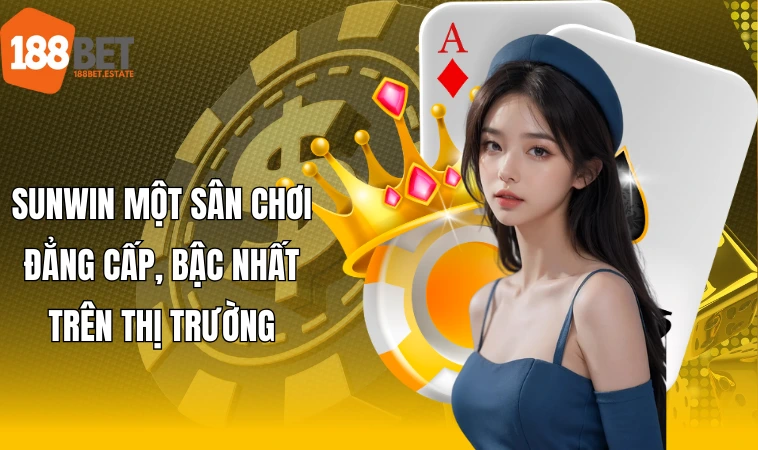 Sunwin - Một Sân Chơi Đẳng Cấp Quốc Tế Cho Anh Em Cược Thủ 1 Sunwin một sân chơi đẳng cấp, bậc nhất trên thị trường